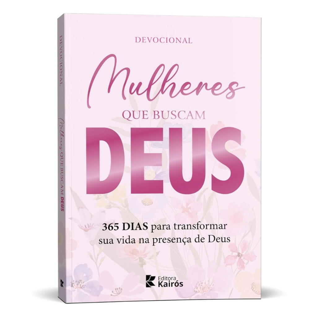 Devocional Mulheres que Buscam Deus 365 Dias Transforme sua Vida na Presença de Deus